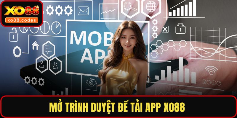 Mở trình duyệt để tải app XO88 