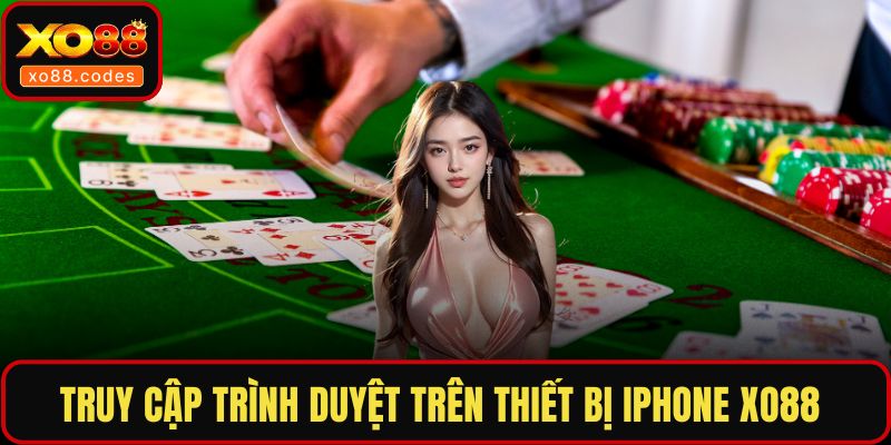 Truy cập trình duyệt trên thiết bị iPhone XO88 